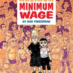 Bob Fingerman: Maximum Minimum Wage and beyond