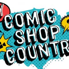 MY COMIC SHOP COUNTRY: The Documentary That Fans Deserve