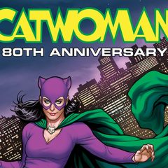 Dig the Final Versions of the CATWOMAN 80th ANNIVERSARY Variants