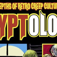 An INSIDE LOOK at CRYPTOLOGY — TwoMorrows’ Delightfully Ooky New Horror Mag