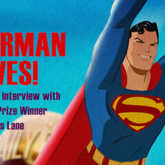 FOUND! SUPERMAN’s Lost, EXCLUSIVE First Interview With LOIS LANE