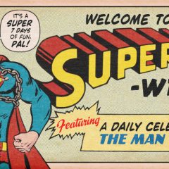 It’s… SUPERMAN WEEK!
