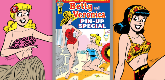 BETTY AND VERONICA PIN-UP SPECIAL — With Classic Art — Set for March 2026