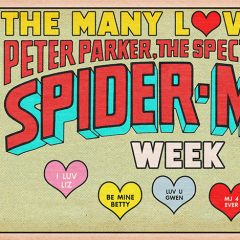 It’s SPIDER-MAN WEEK Starring THE MANY LOVES OF PETER PARKER